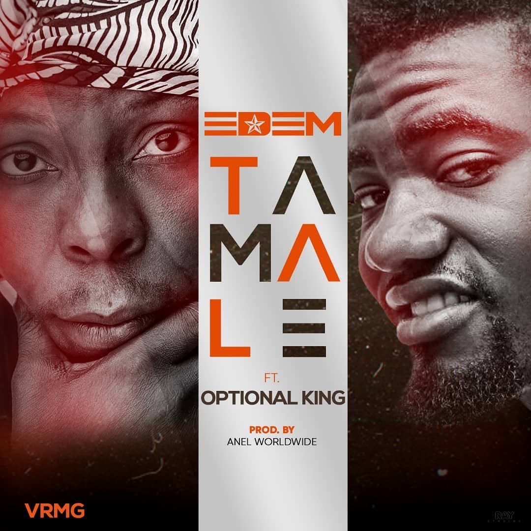 Edem ft. Optional King - Tamale (Produced By Anel Worldwide)
