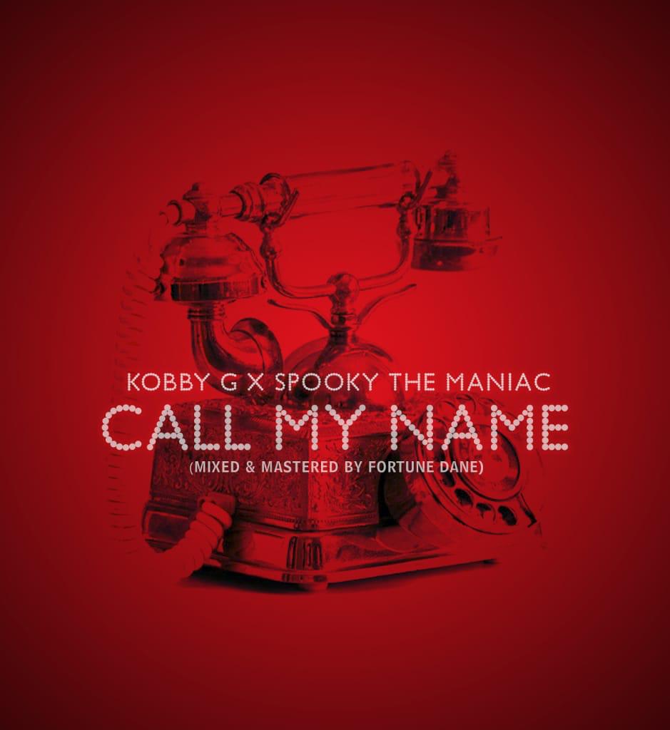 Kobby G &amp; Spooky - Call My Name (Mixed And Mastered By Fortune Dane)