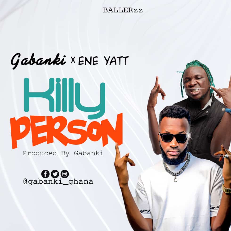 Gabanki ft. E.N.E Yatt - Killy Person (Produced By Gabanki)