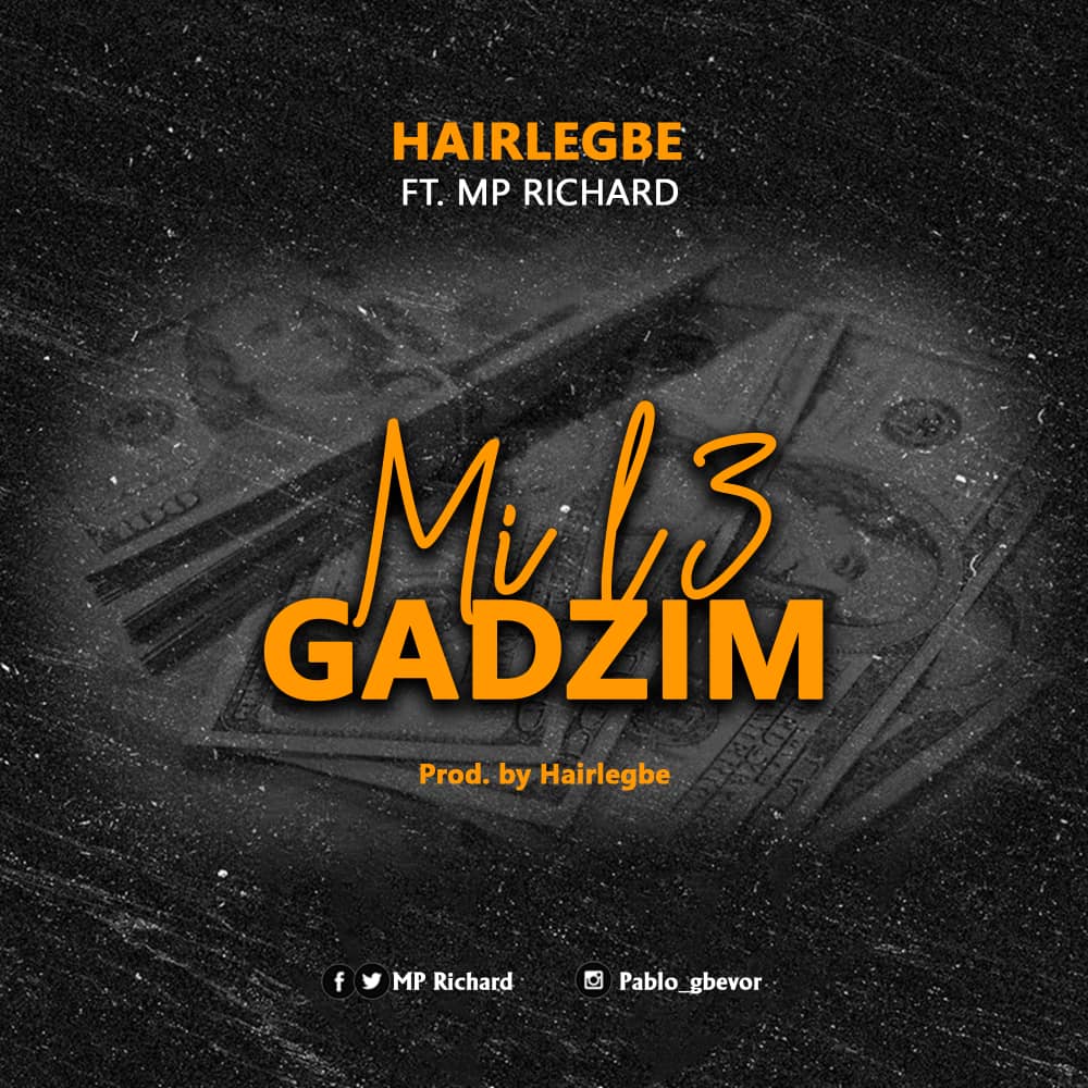 Hairlegbe ft. MP Richard - Mi Le Gadzim (Prod. By Hairlegbe)