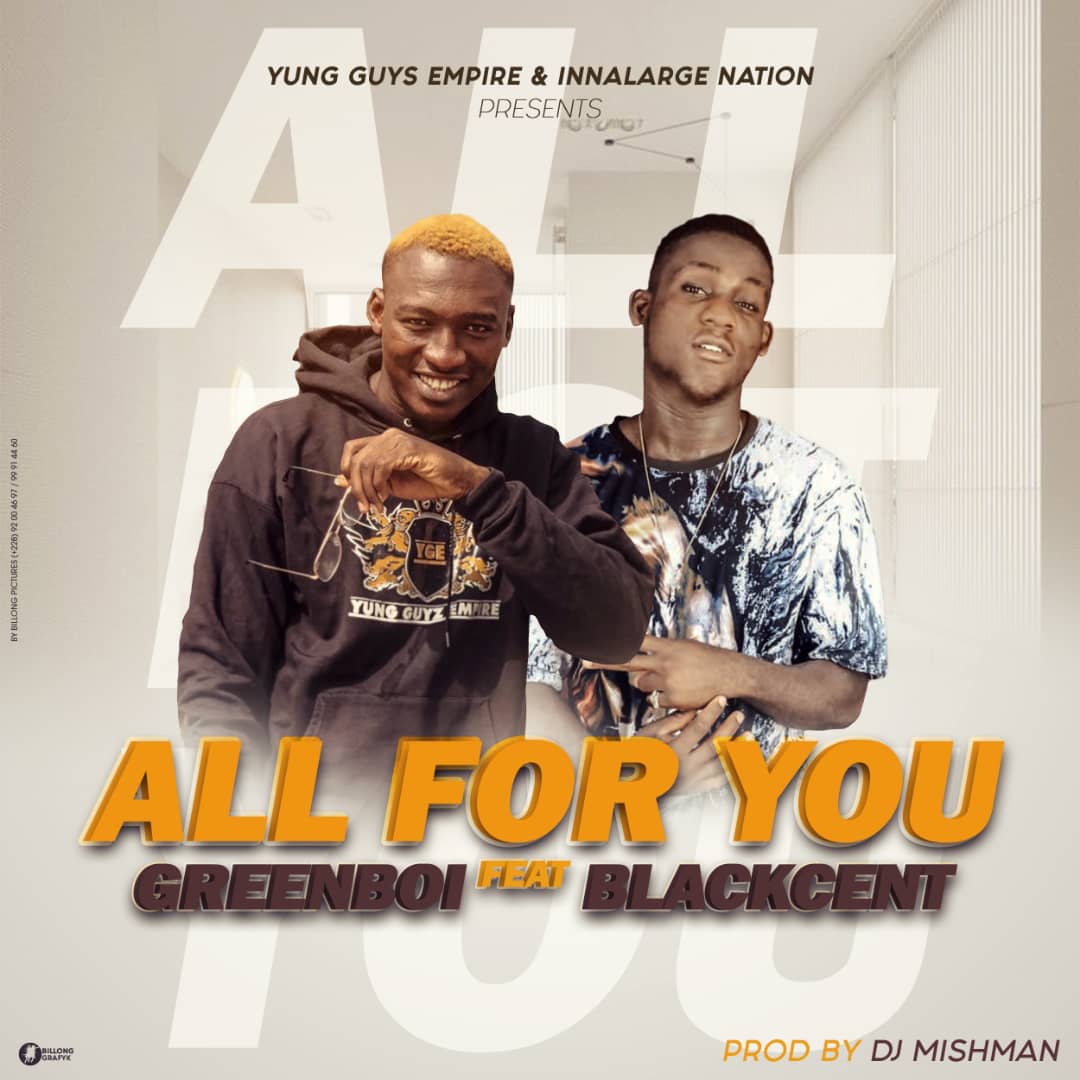Greenboi ft. Blackcent - All For You (Prod. By DJ Mishman)
