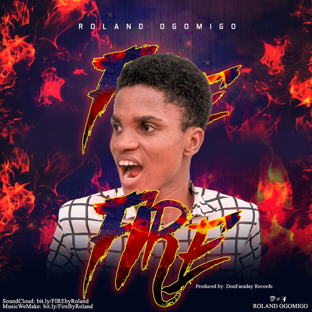 Roland Ogomigo - Fire (Prod. By DonFaraday Records)
